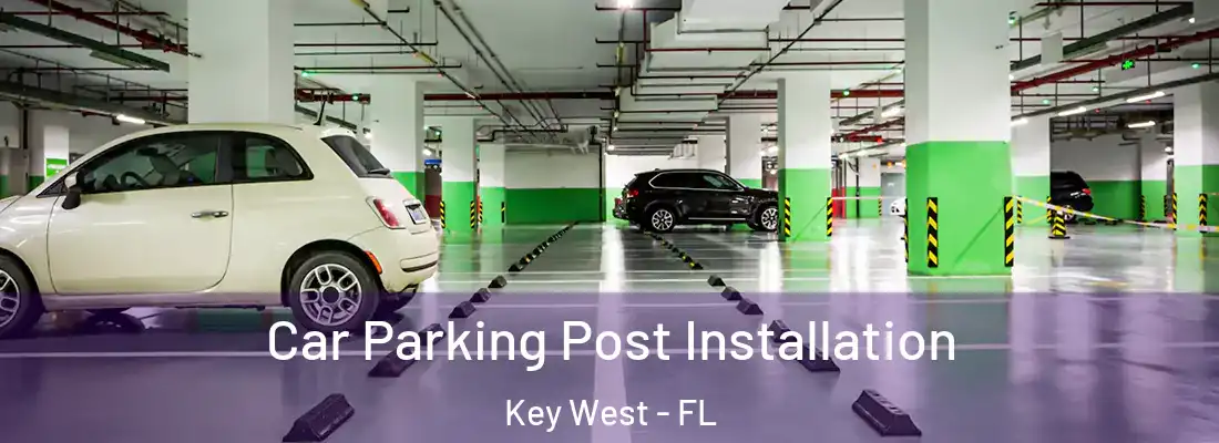 Car Parking Post Installation Key West - FL