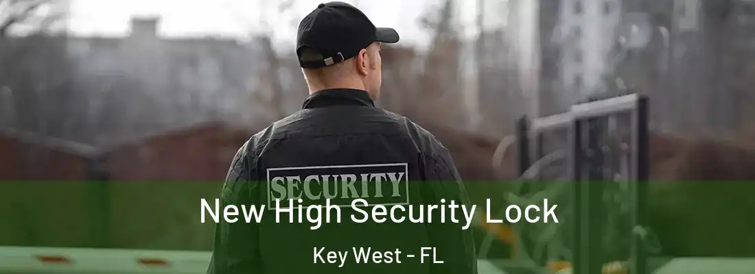 New High Security Lock Key West - FL